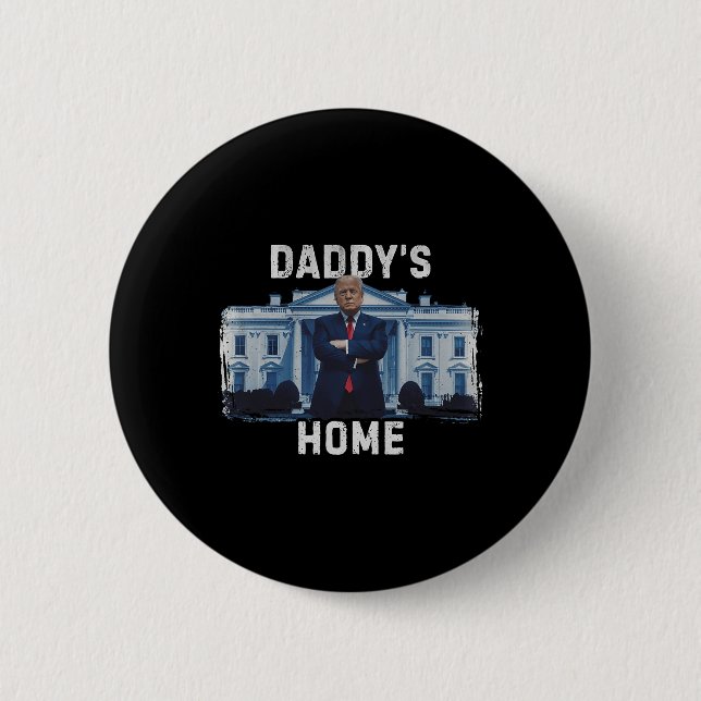 Funny Trump Daddy’s Home White House 2024 1  Button (Front)
