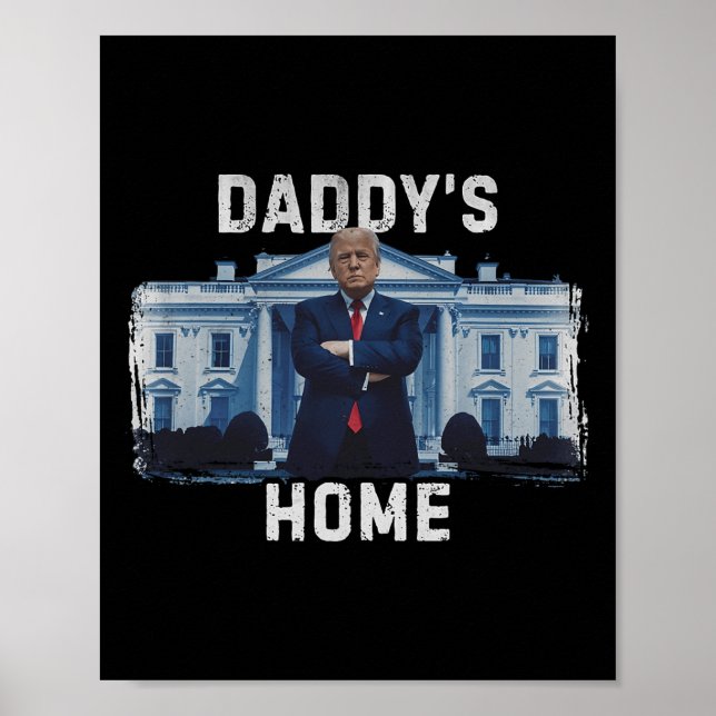 Funny Trump Daddy’s Home White House 2024 1  Poster (Front)