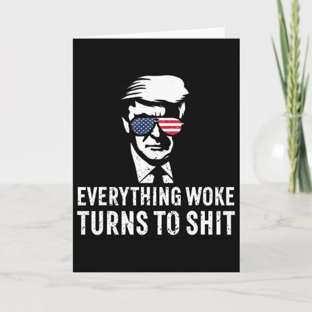 Funny Trump Everything Woke Turns To Quote  Card (Front)