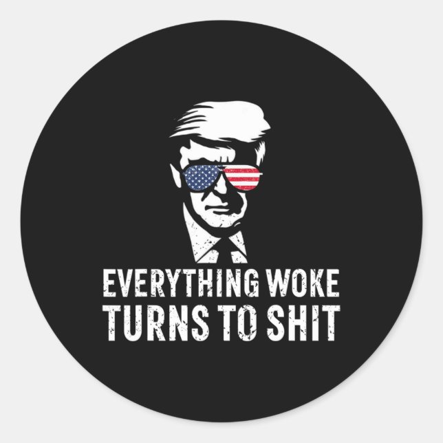 Funny Trump Everything Woke Turns To Quote  Classic Round Sticker (Front)
