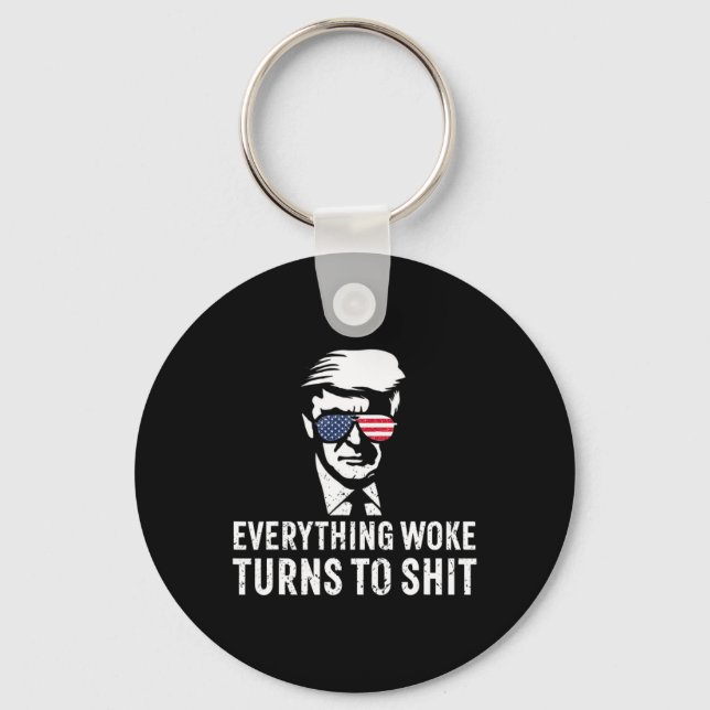 Funny Trump Everything Woke Turns To Quote  Keychain (Front)