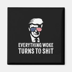 Funny Trump Everything Woke Turns To Quote  Magnet