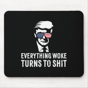 Funny Trump Everything Woke Turns To Quote  Mouse Pad