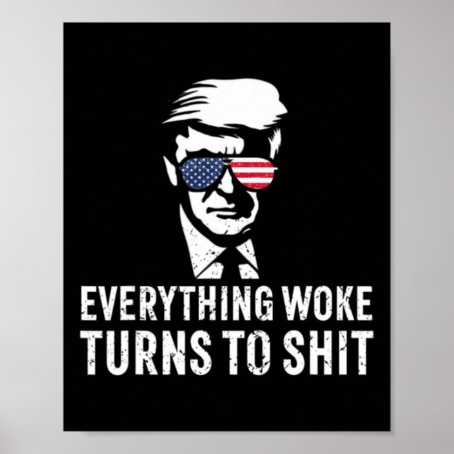 Funny Trump Everything Woke Turns To Quote  Poster (Front)