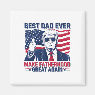 Funny Trump Fathers Day Best Dad Ever For Grandpa  Magnet
