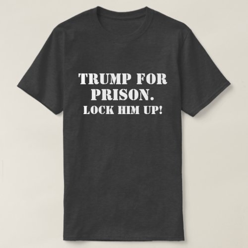Funny Trump For Prison Lock Him Up  T_Shirt