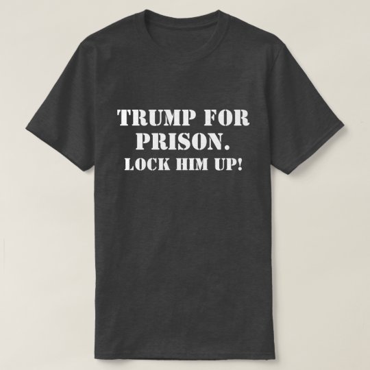 Funny Trump For Prison Lock Him Up T Shirt 