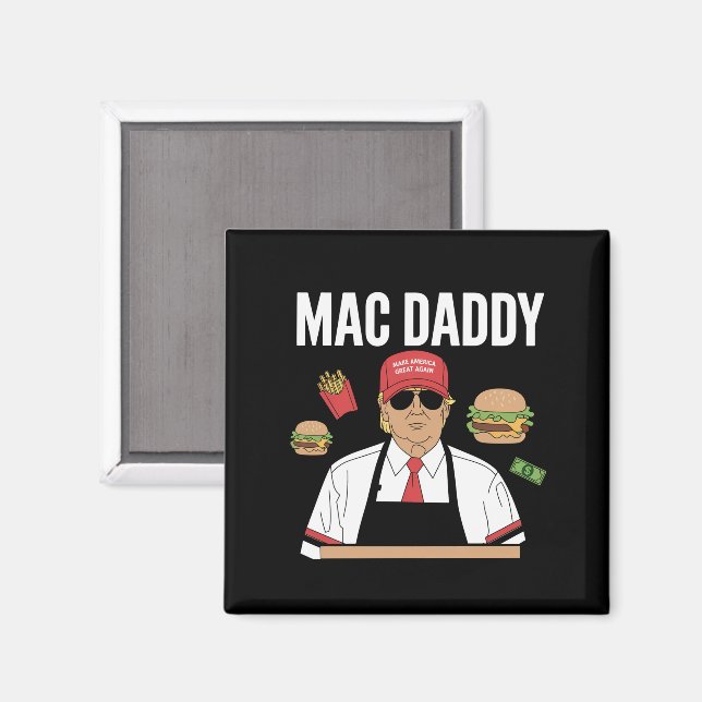 Funny Trump Fries Making Fries Mac Daddy Magnet (Front/Back)