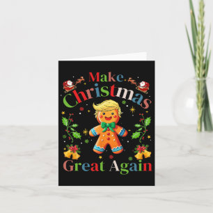 Funny Trump Gingerbread Man Make Christmas Great A Card