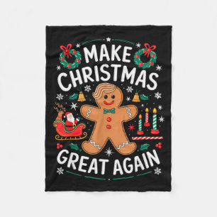 Funny Trump Gingerbread Man Make Christmas Great A Fleece Blanket