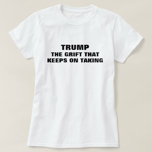 Funny Trump Grifter T_Shirt