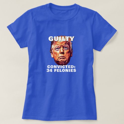 Funny Trump Guilty T_Shirt