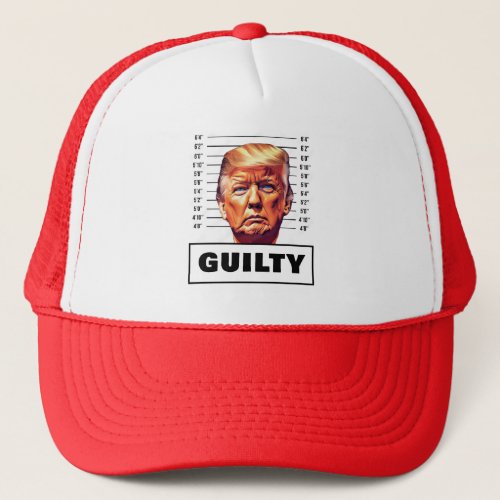 Funny Trump Guilty Trucker Hat