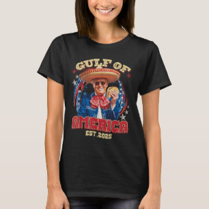 Funny Trump Gulf Of Usa America Est 2025 Gulf Of M T-Shirt