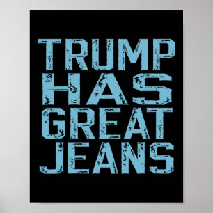 Funny Trump Has Great Jeans Meme Vintage Distresse Poster