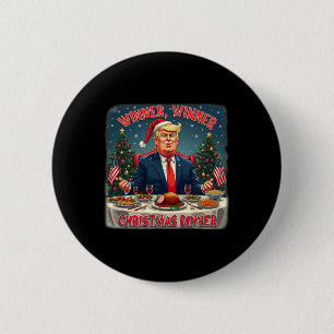 Funny Trump Humor Winner Winner Christmas Dinner M Button