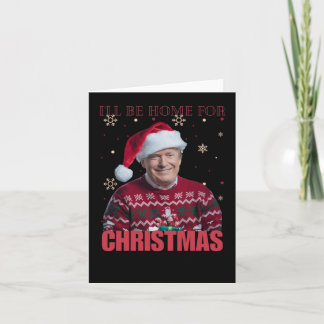 Funny Trump I'll Be Home For Christmas 2025 Holida Card