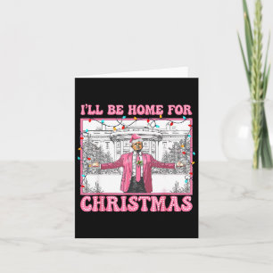 Funny Trump I'll Be Home For Christmas Xmas Santa Card