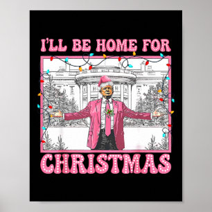 Funny Trump I'll Be Home For Christmas Xmas Santa Poster