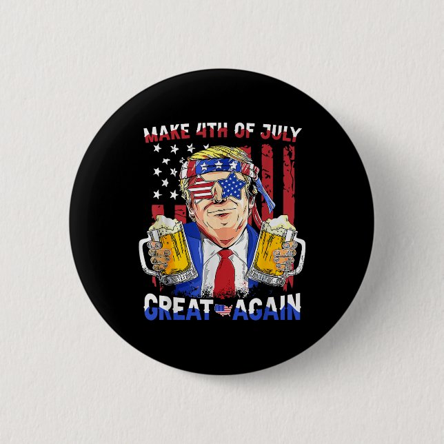 Funny Trump Independence Day Make 4th Of July Grea Button (Front)