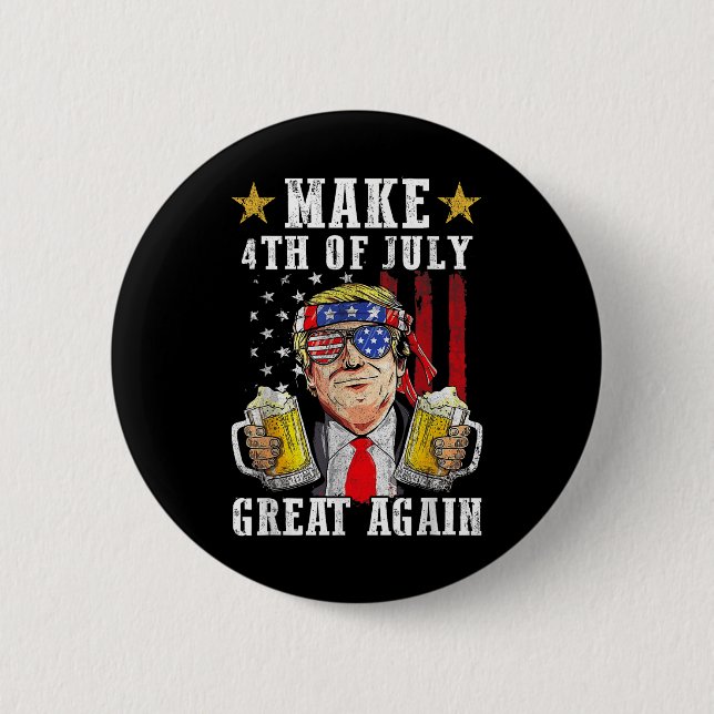 Funny Trump Independence Day Make 4th Of July Grea Button (Front)