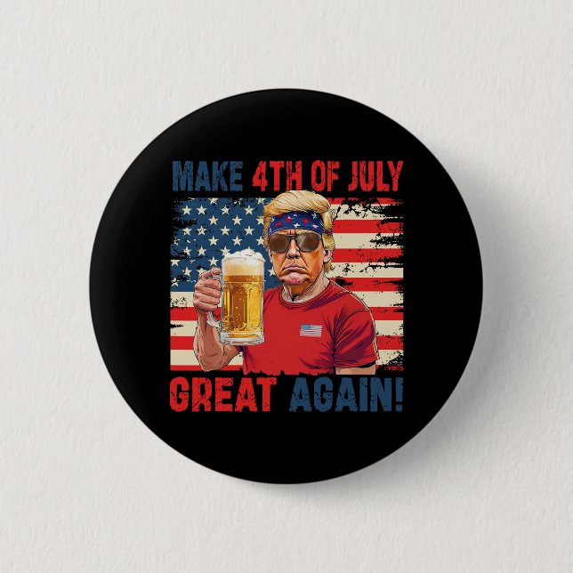 Funny Trump Independence Day Make 4th Of July Grea Button (Front)