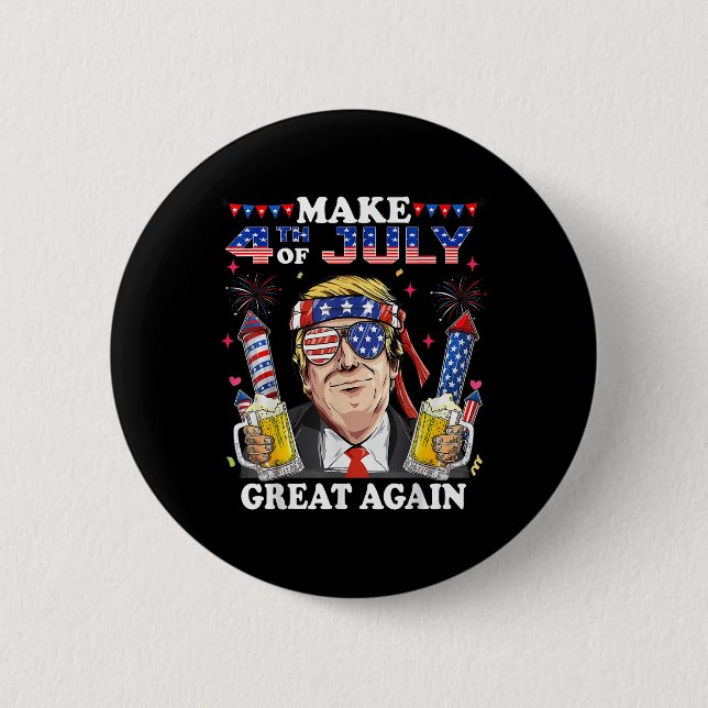Funny Trump Independence Day Make 4th Of July Grea Button (Front)