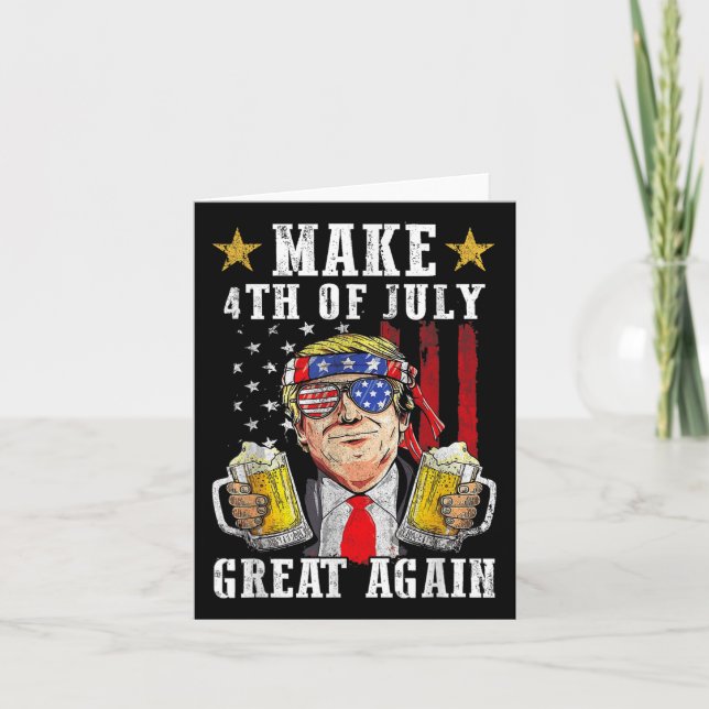 Funny Trump Independence Day Make 4th Of July Grea Card (Front)