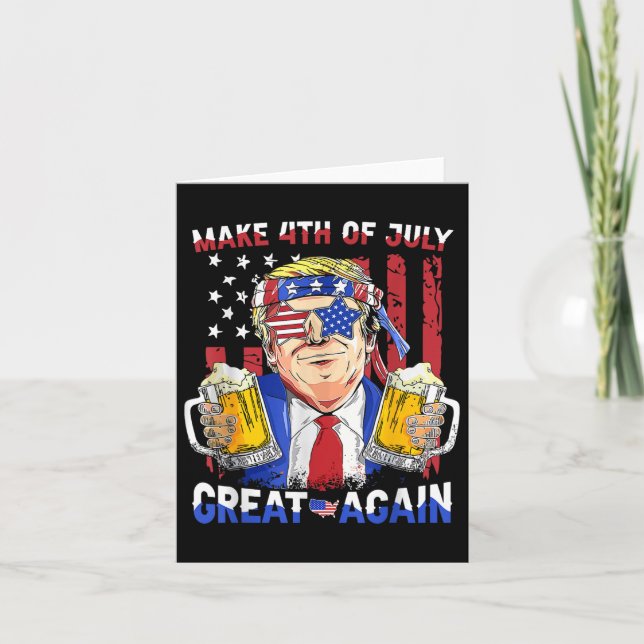 Funny Trump Independence Day Make 4th Of July Grea Card (Front)