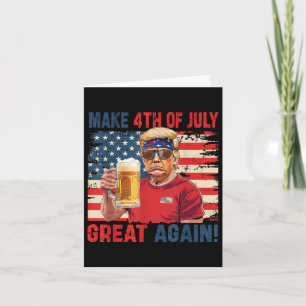 Funny Trump Independence Day Make 4th Of July Grea Card