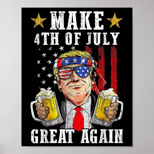 Funny Trump Independence Day Make 4th Of July Grea Poster (Front)