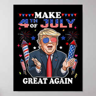 Funny Trump Independence Day Make 4th Of July Grea Poster