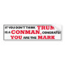 Funny Trump is a Conman You are the Mark Bumper Sticker