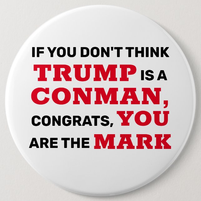 Funny Trump is a Conman You are the Mark Button (Front)