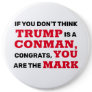 Funny Trump is a Conman You are the Mark Button