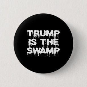 Funny Trump Is The Swamp Democrat Republican Polit Button