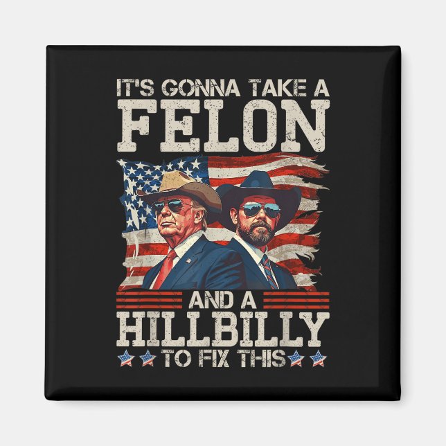 Funny Trump Its Gonna Take A Hillbilly And A Magnet (Front)