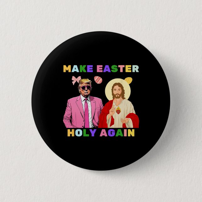 Funny Trump Jesus Christ Make Easter Holy Again Eg Button (Front)