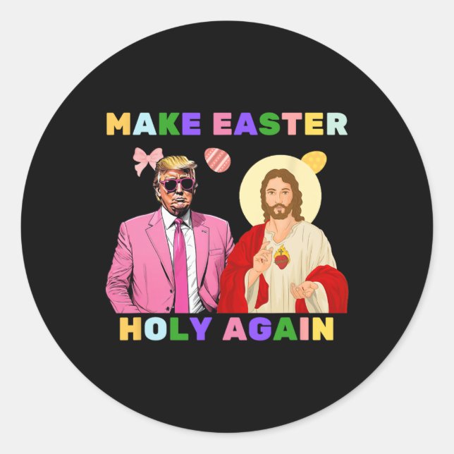 Funny Trump Jesus Christ Make Easter Holy Again Eg Classic Round Sticker (Front)