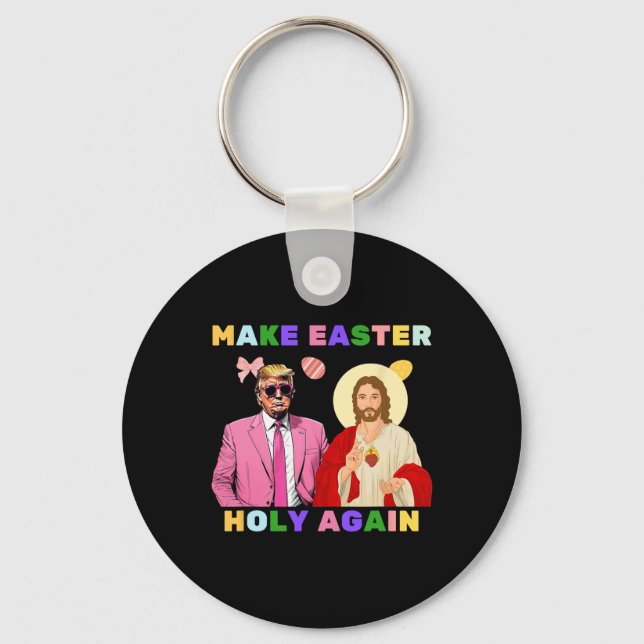 Funny Trump Jesus Christ Make Easter Holy Again Eg Keychain (Front)