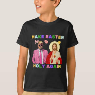 Funny Trump Jesus Christ Make Easter Holy Again Eg T-Shirt