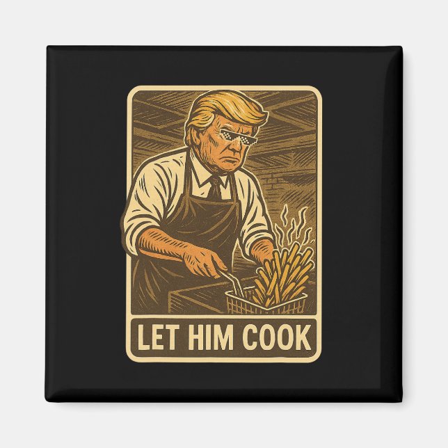 Funny Trump Let Him Cook  Magnet (Front)