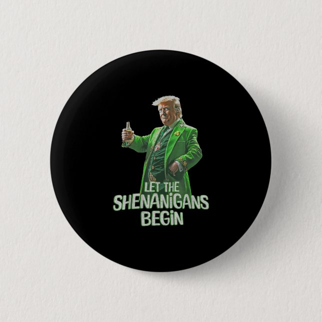 Funny Trump Let The Shenanigans Begin St Patricks  Button (Front)