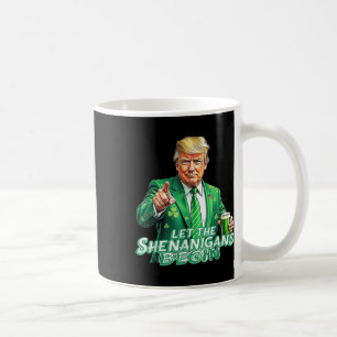 Funny Trump Let The Shenanigans Begin St Patricks Coffee Mug