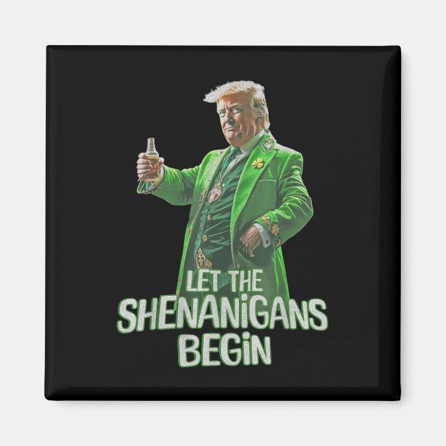 Funny Trump Let The Shenanigans Begin St Patricks  Magnet (Front)