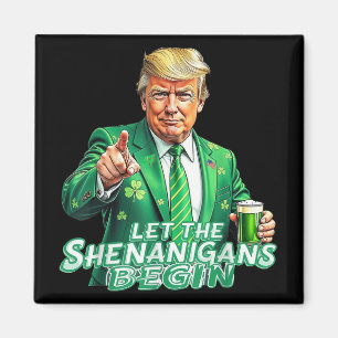 Funny Trump Let The Shenanigans Begin St Patricks Magnet