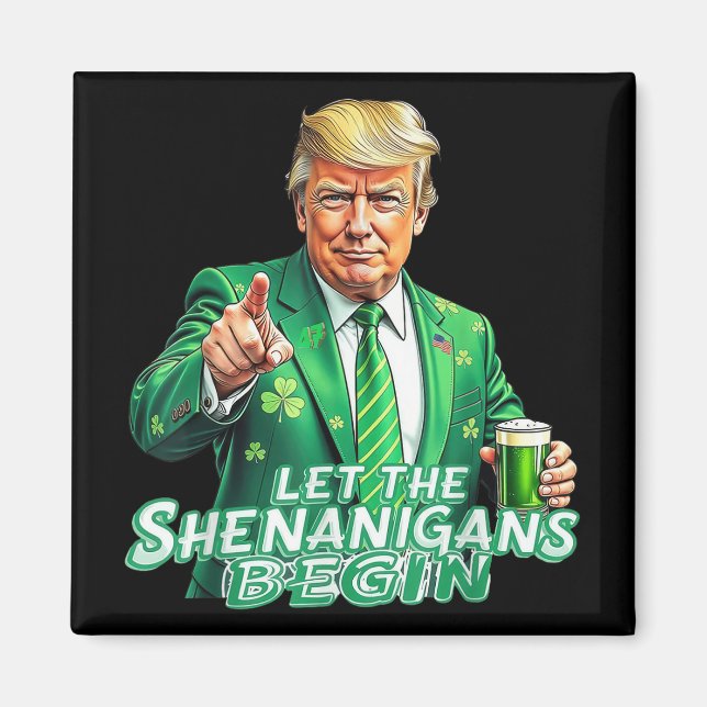 Funny Trump Let The Shenanigans Begin St Patricks  Magnet (Front)