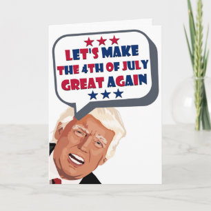 Funny Trump Let's Make The 4th Of July Great Again Card