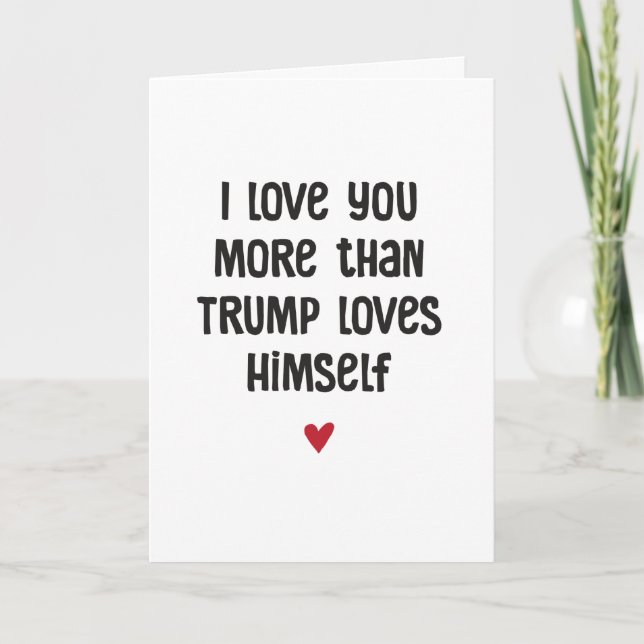 Funny Trump Love Political Humor Valentine Card (Front)