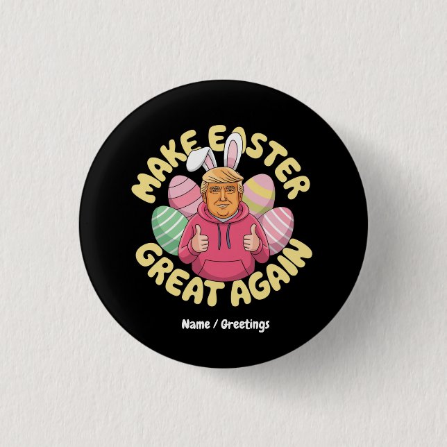 Funny Trump "Make Easter Great Again" Hilarious  Button (Front)